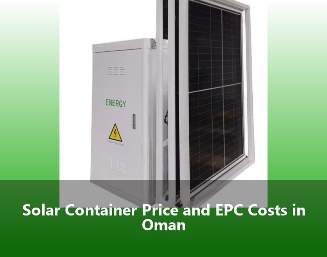 Solar Container Price and EPC Costs in Oman
